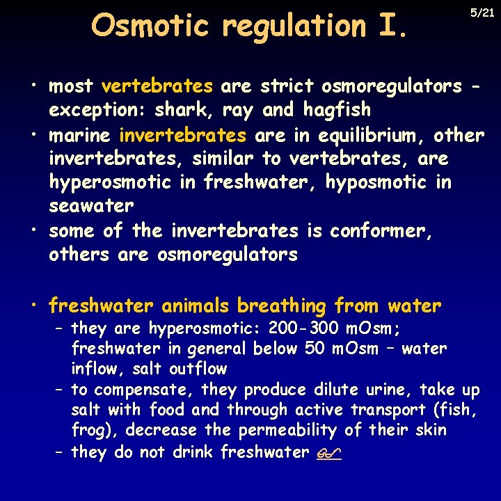 Osmotic regulation I. 5/21 • most vertebrates are strict osmoregulators exception: shark, ray and