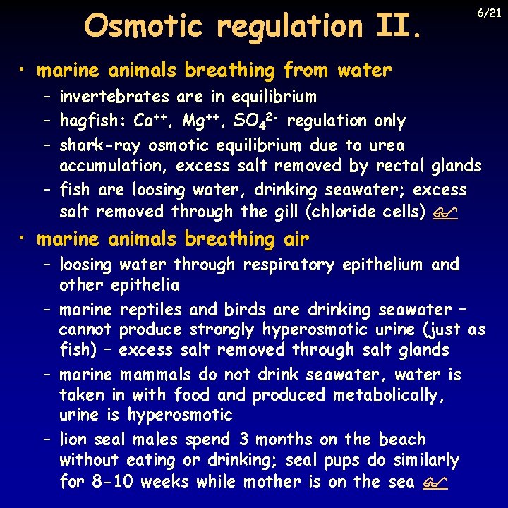Osmotic regulation II. 6/21 • marine animals breathing from water – invertebrates are in