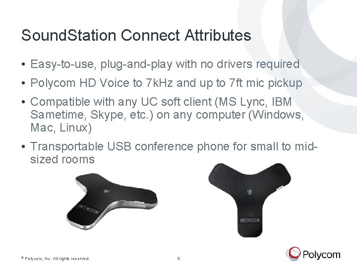 Sound. Station Connect Attributes • Easy-to-use, plug-and-play with no drivers required • Polycom HD