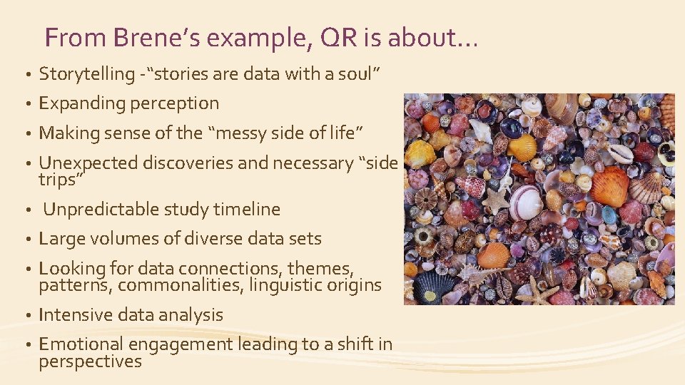 From Brene’s example, QR is about… • • • Storytelling -“stories are data with