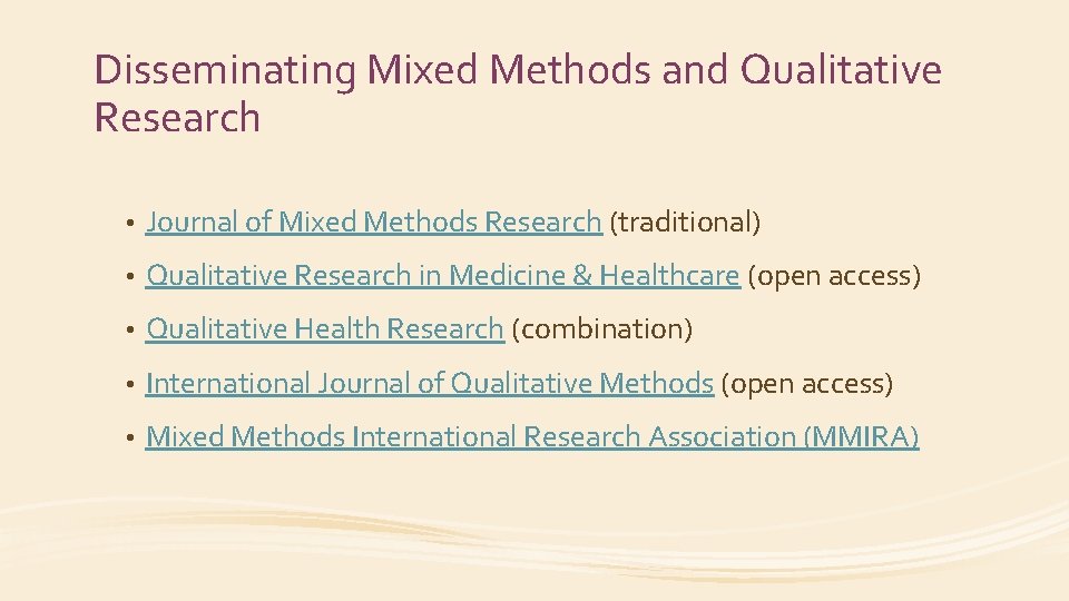 Disseminating Mixed Methods and Qualitative Research • Journal of Mixed Methods Research (traditional) •