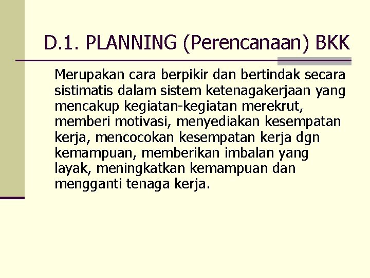 D. 1. PLANNING (Perencanaan) BKK Merupakan cara berpikir dan bertindak secara sistimatis dalam sistem