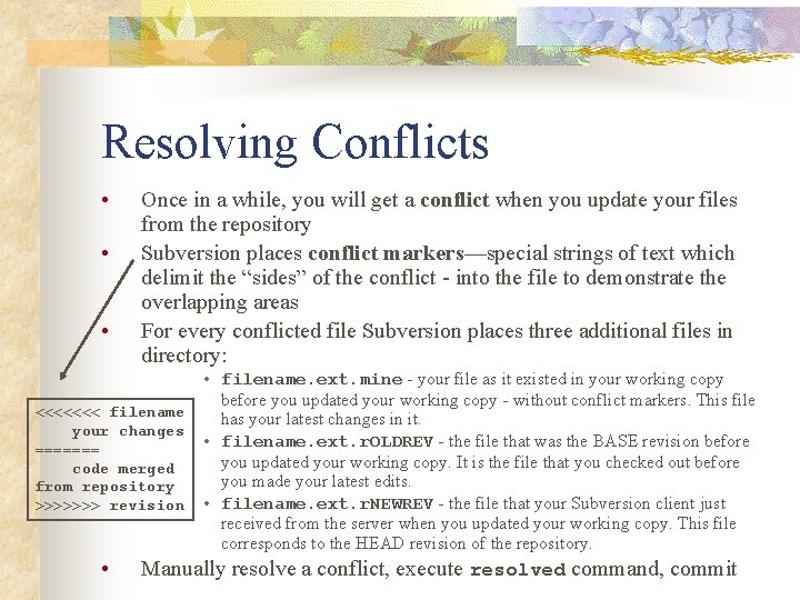 Resolving Conflicts • • • Once in a while, you will get a conflict