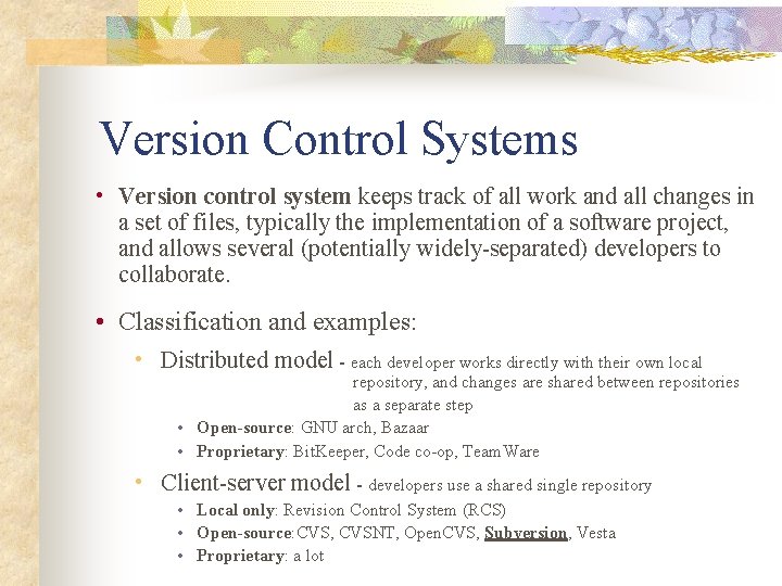 Version Control Systems • Version control system keeps track of all work and all