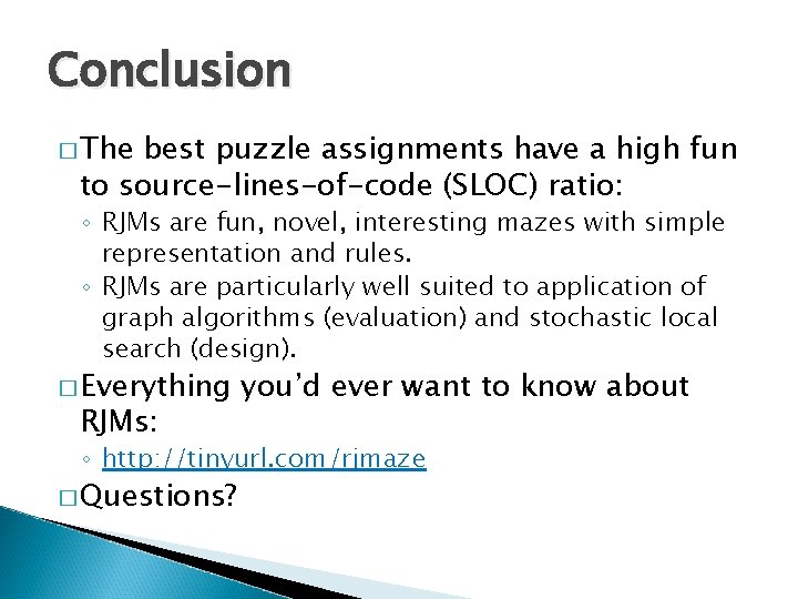 Conclusion � The best puzzle assignments have a high fun to source-lines-of-code (SLOC) ratio: