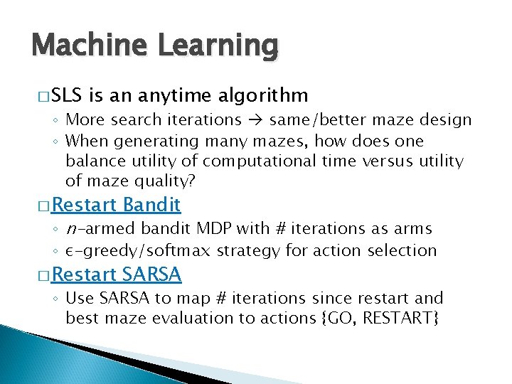 Machine Learning � SLS is an anytime algorithm ◦ More search iterations same/better maze