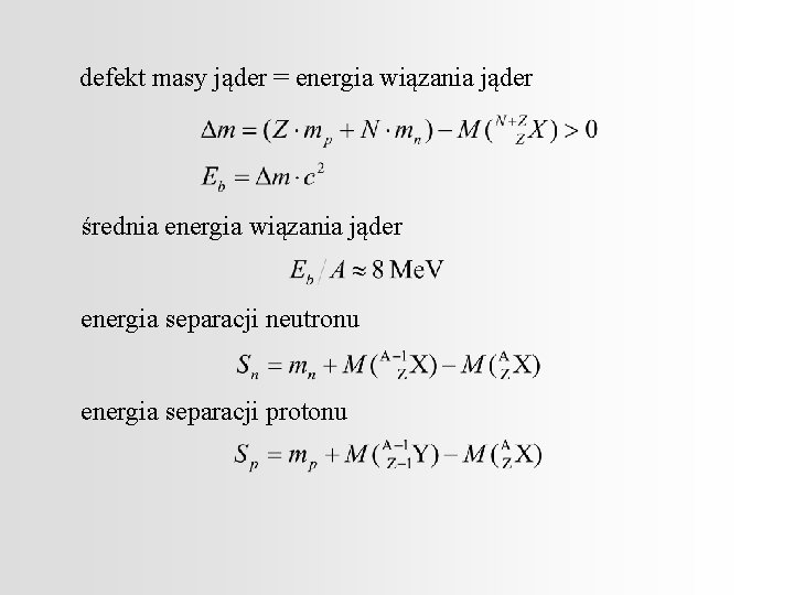 defekt masy jąder = energia wiązania jąder średnia energia wiązania jąder energia separacji neutronu