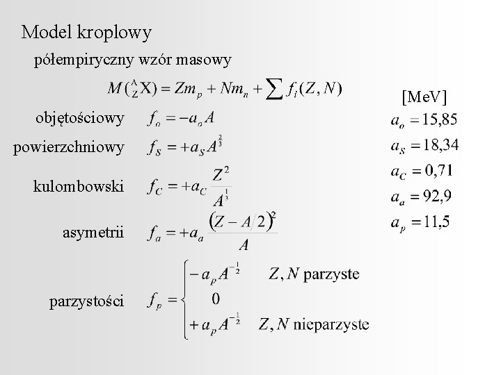 Model kroplowy półempiryczny wzór masowy [Me. V] objętościowy powierzchniowy kulombowski asymetrii parzystości 