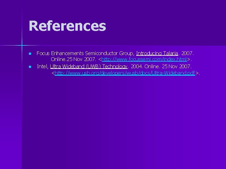 References n n Focus Enhancements Semiconductor Group, Introducing Talaria. 2007. Online. 25 Nov 2007.