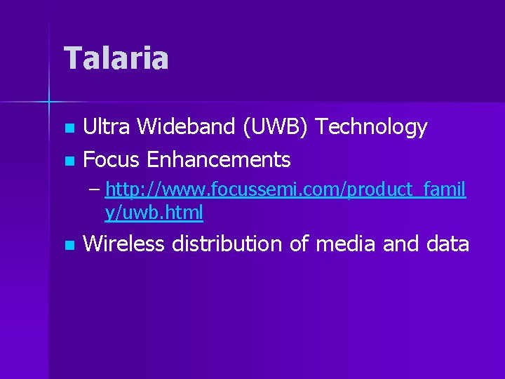 Talaria Ultra Wideband (UWB) Technology n Focus Enhancements n – http: //www. focussemi. com/product_famil