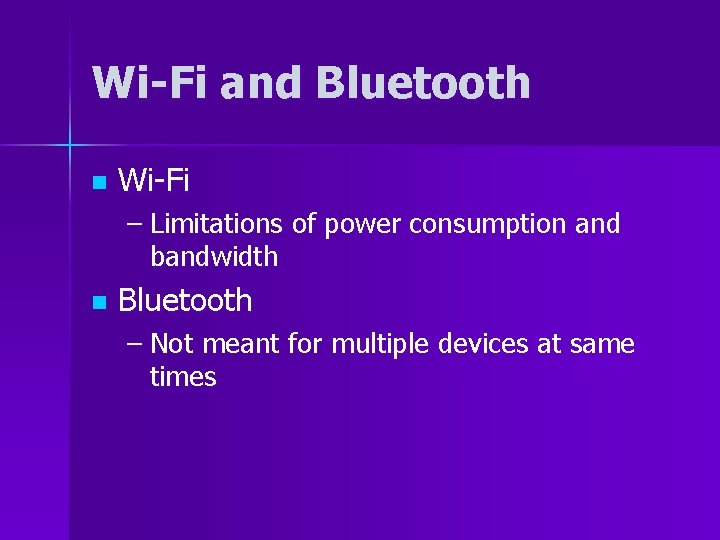 Wi-Fi and Bluetooth n Wi-Fi – Limitations of power consumption and bandwidth n Bluetooth