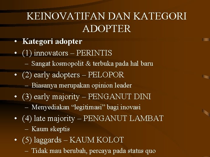 KEINOVATIFAN DAN KATEGORI ADOPTER • Kategori adopter • (1) innovators – PERINTIS – Sangat