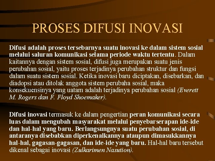 PROSES DIFUSI INOVASI Difusi adalah proses tersebarnya suatu inovasi ke dalam sistem sosial melalui