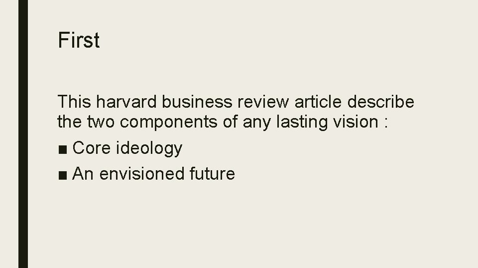 First This harvard business review article describe the two components of any lasting vision