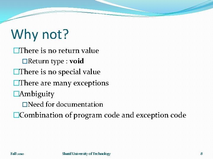 Why not? �There is no return value �Return type : void �There is no