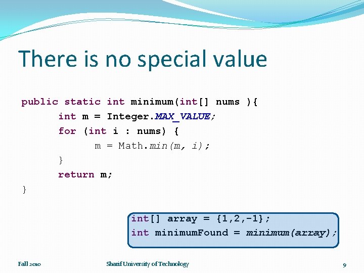 There is no special value public static int minimum(int[] nums ){ int m =