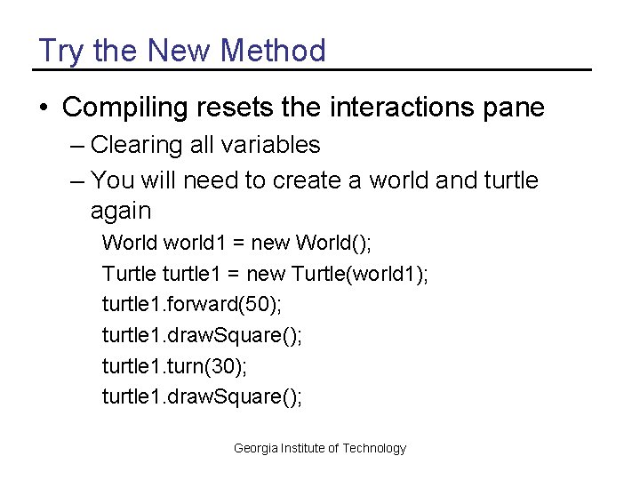 Try the New Method • Compiling resets the interactions pane – Clearing all variables Try the New Method • Compiling resets the interactions pane – Clearing all variables