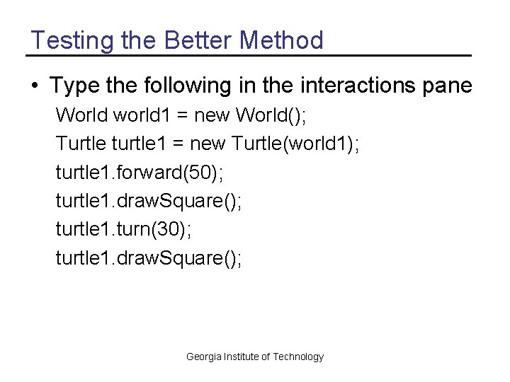 Testing the Better Method • Type the following in the interactions pane World world Testing the Better Method • Type the following in the interactions pane World world