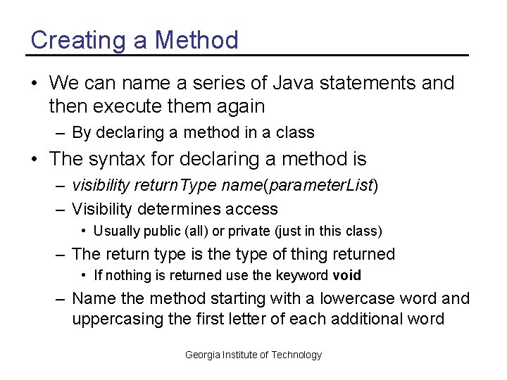 Creating a Method • We can name a series of Java statements and then Creating a Method • We can name a series of Java statements and then