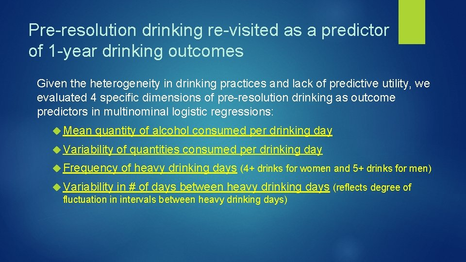 Pre-resolution drinking re-visited as a predictor of 1 -year drinking outcomes Given the heterogeneity