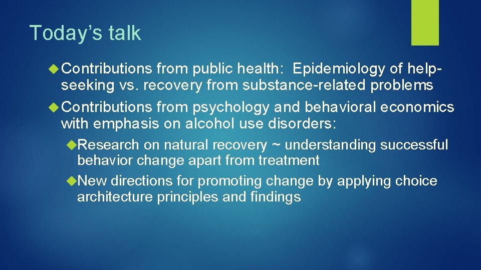 Today’s talk Contributions from public health: Epidemiology of helpseeking vs. recovery from substance-related problems