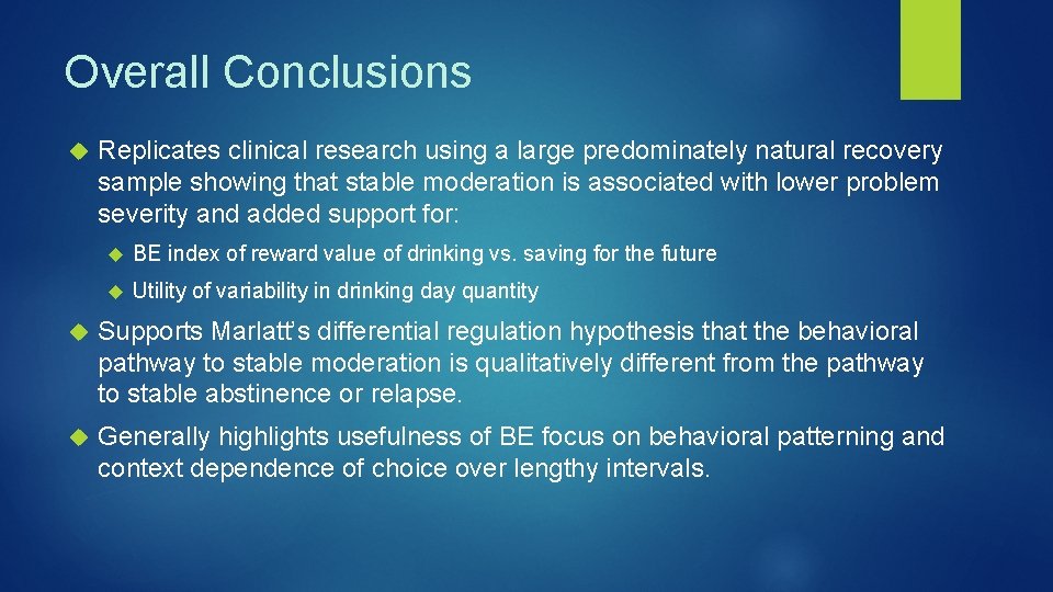 Overall Conclusions Replicates clinical research using a large predominately natural recovery sample showing that