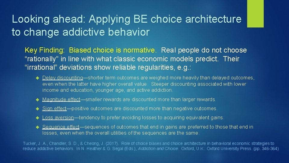 Looking ahead: Applying BE choice architecture to change addictive behavior Key Finding: Biased choice