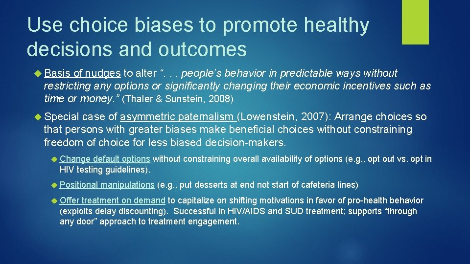 Use choice biases to promote healthy decisions and outcomes Basis of nudges to alter