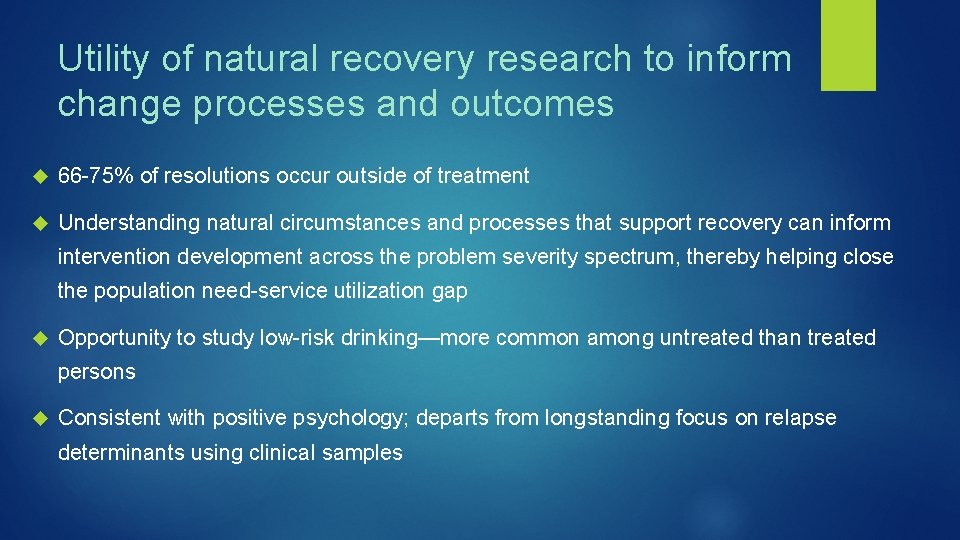 Utility of natural recovery research to inform change processes and outcomes 66 -75% of