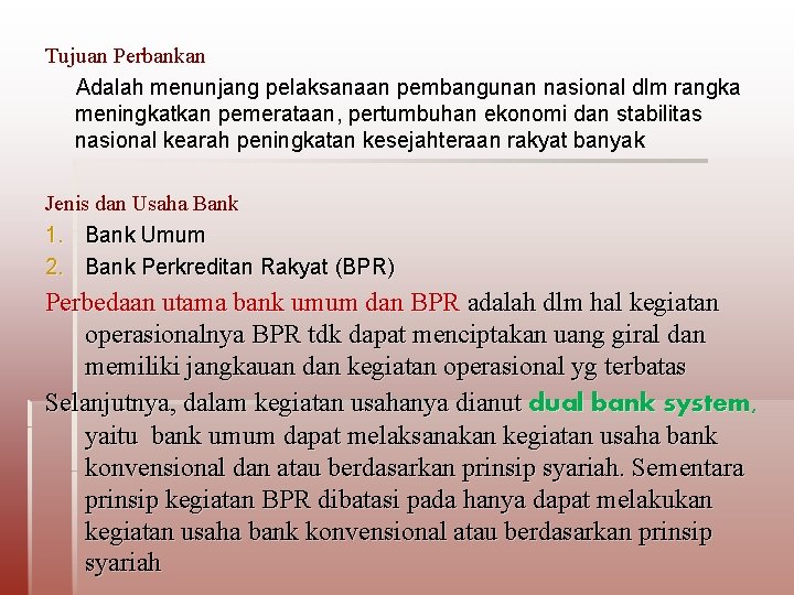 Tujuan Perbankan Adalah menunjang pelaksanaan pembangunan nasional dlm rangka meningkatkan pemerataan, pertumbuhan ekonomi dan