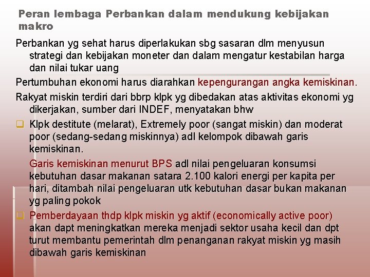 Peran lembaga Perbankan dalam mendukung kebijakan makro Perbankan yg sehat harus diperlakukan sbg sasaran