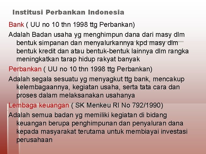 Institusi Perbankan Indonesia Bank ( UU no 10 thn 1998 ttg Perbankan) Adalah Badan