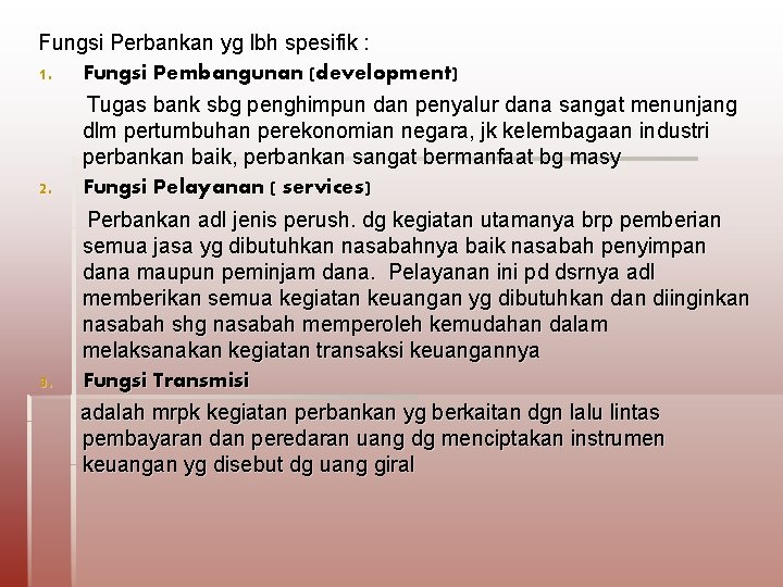 Fungsi Perbankan yg lbh spesifik : 1. Fungsi Pembangunan (development) Tugas bank sbg penghimpun