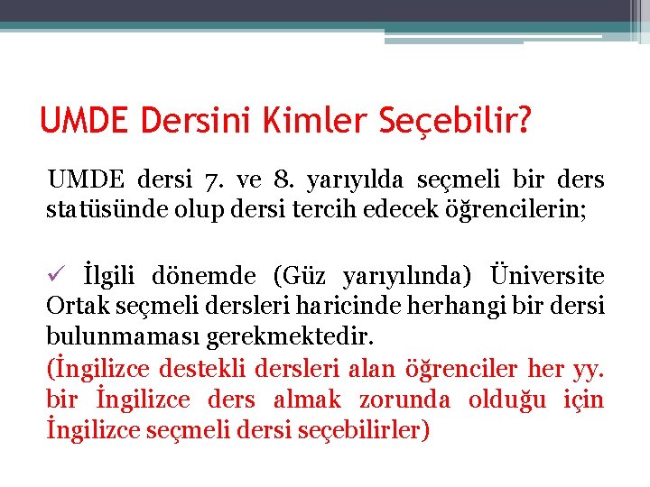 UMDE Dersini Kimler Seçebilir? UMDE dersi 7. ve 8. yarıyılda seçmeli bir ders statüsünde