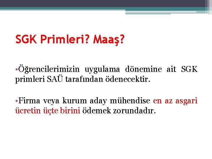 SGK Primleri? Maaş? • Öğrencilerimizin uygulama dönemine ait SGK primleri SAÜ tarafından ödenecektir. •