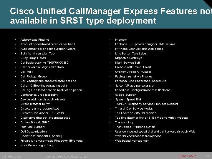 Cisco Unified Call. Manager Express Features not available in SRST type deployment • •