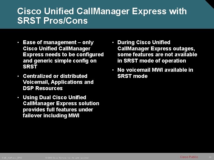Cisco Unified Call. Manager Express with SRST Pros/Cons • Ease of management – only