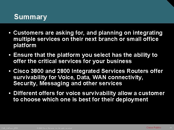 Summary • Customers are asking for, and planning on integrating multiple services on their
