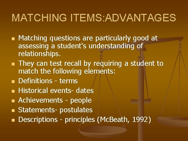 MATCHING ITEMS: ADVANTAGES n n n n Matching questions are particularly good at assessing