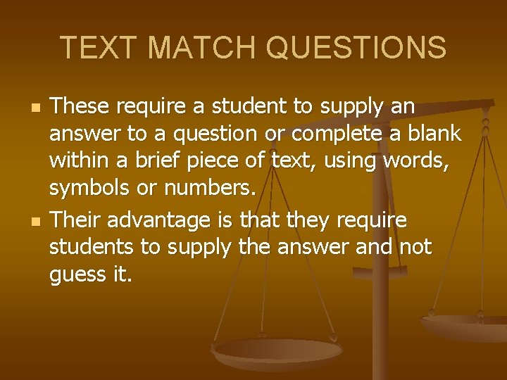 TEXT MATCH QUESTIONS n n These require a student to supply an answer to