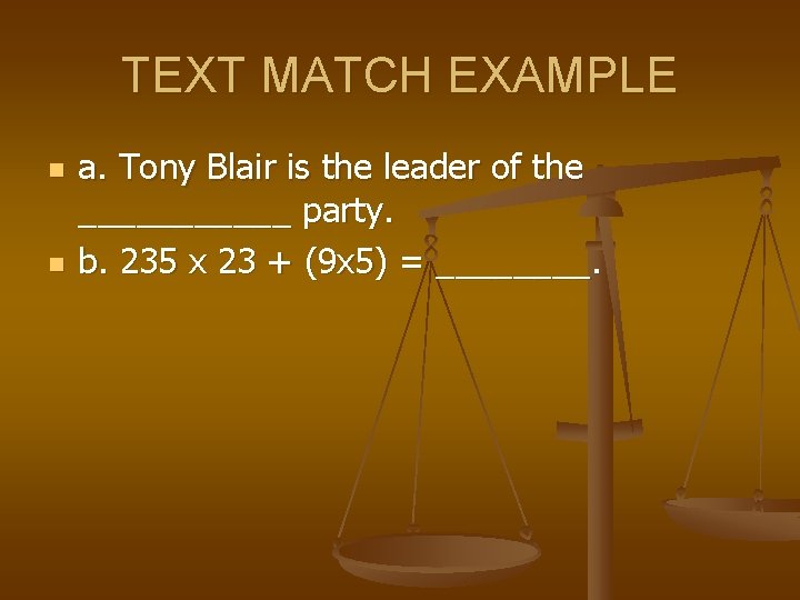 TEXT MATCH EXAMPLE n n a. Tony Blair is the leader of the ______