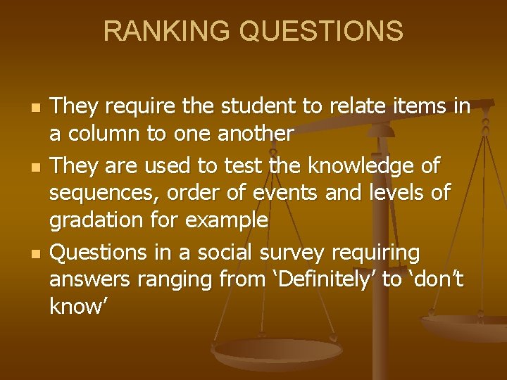 RANKING QUESTIONS n n n They require the student to relate items in a