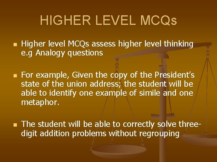 HIGHER LEVEL MCQs n n n Higher level MCQs assess higher level thinking e.