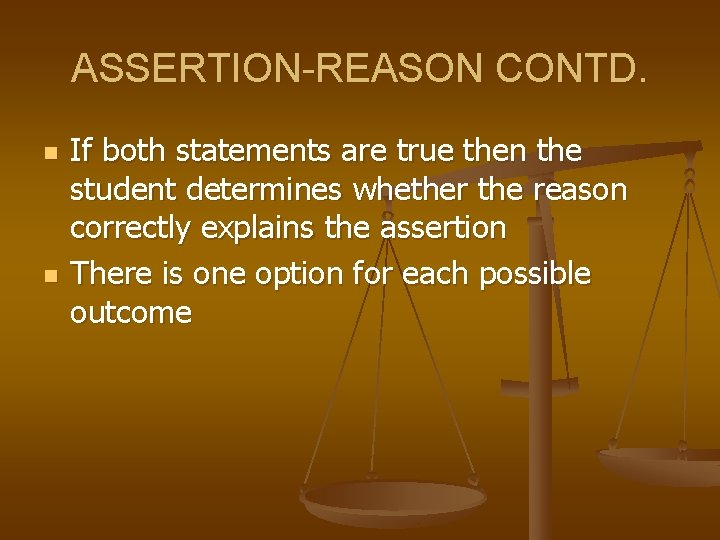 ASSERTION-REASON CONTD. n n If both statements are true then the student determines whether