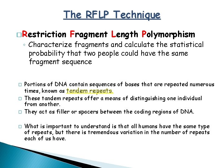 The RFLP Technique � Restriction Fragment Length Polymorphism ◦ Characterize fragments and calculate the