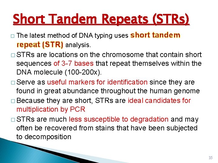 Short Tandem Repeats (STRs) � The latest method of DNA typing uses short tandem
