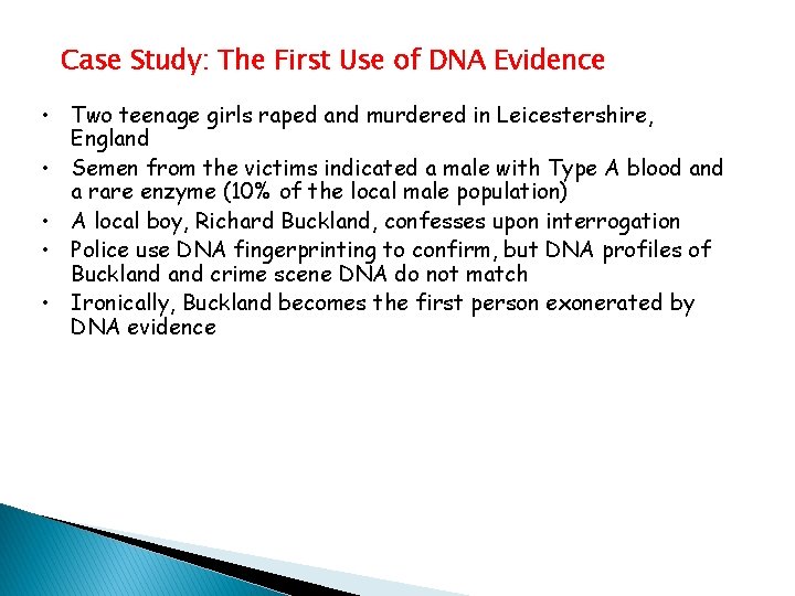 Case Study: The First Use of DNA Evidence • Two teenage girls raped and