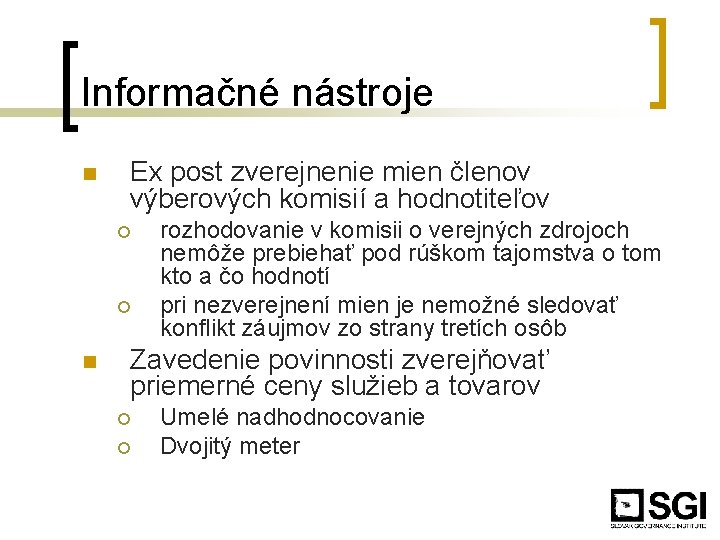 Informačné nástroje n Ex post zverejnenie mien členov výberových komisií a hodnotiteľov ¡ ¡