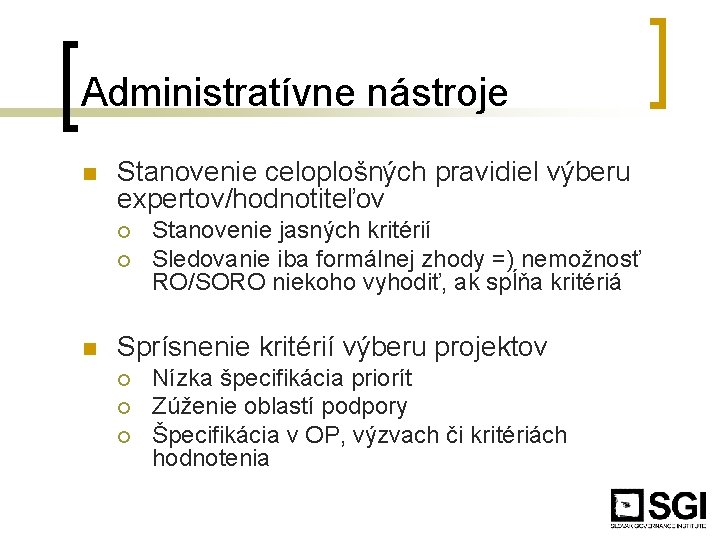 Administratívne nástroje n Stanovenie celoplošných pravidiel výberu expertov/hodnotiteľov ¡ ¡ n Stanovenie jasných kritérií