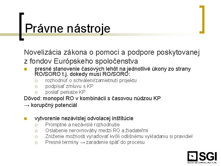 Právne nástroje Novelizácia zákona o pomoci a podpore poskytovanej z fondov Európskeho spoločenstva n